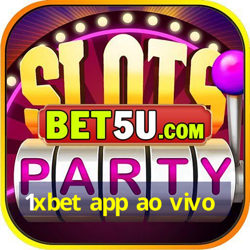 1xbet app ao vivo